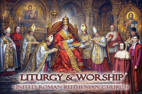 Liturgy and Worship of the United Roman-Ruthenian Church